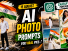 15 August ChatGPT Photo Editing Prompts 2026