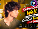 Chalrey Chalrey Wall Trending CapCut Template Link 2026